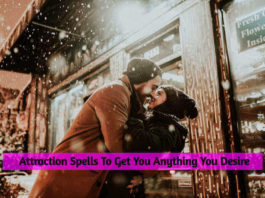 Attraction Spells: To Get You Anything You Desire Attraction Spells